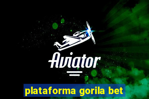 plataforma gorila bet